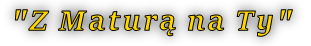"Z Maturą na Ty"