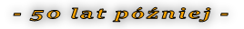 - 50 lat później -